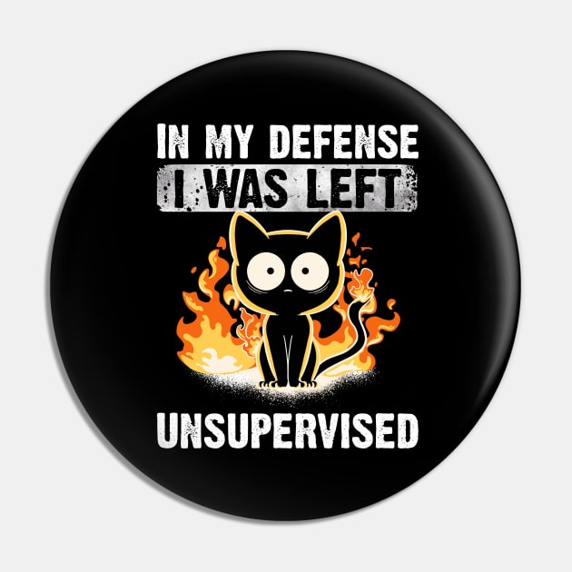 In My Defense I Was Left Unsupervised Black Cat Funny Pin by MerchBeastStudio