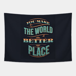 You Make The World A Better Place Tapestry