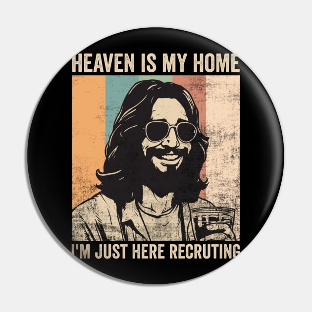 Heaven Is My Home Funny Jesus Christ Religious Humor Pin by Visual Vibes