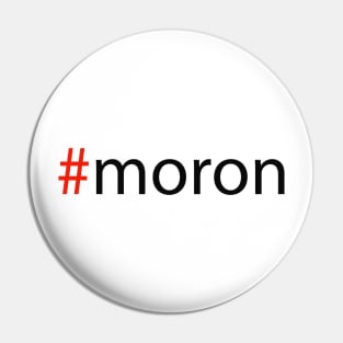 #moron Pin