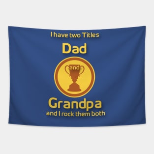 I have two title Dad and Grandpa and i Rock them Both Tapestry