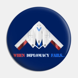 When Diplomacy Fails - USAF Spirit B2 Redwing Stealth Bomber - Patriot Edition Pin