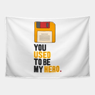 You used to be my hero Tapestry