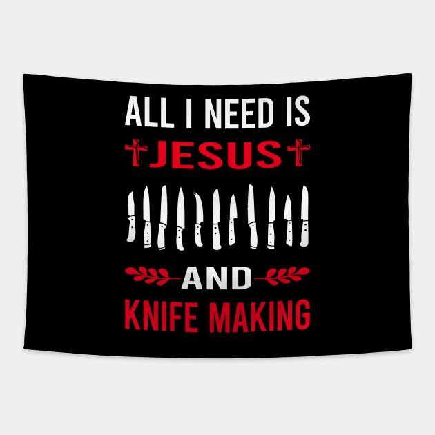 I Need Jesus And Knife Making Maker Knifemaking Knifemaker Knives Tapestry by Bourguignon Aror