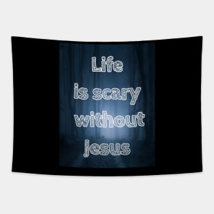 Life is scary without Jesus Tapestry