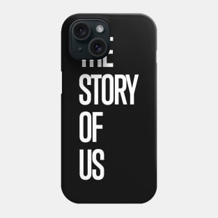 The Story Of Us 2 Phone Case