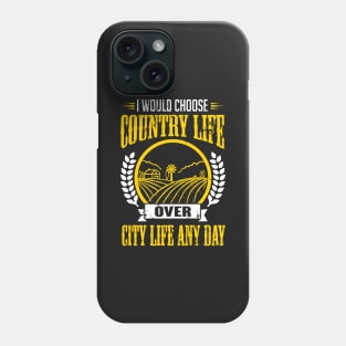 Farmer: I would choose country life over city life any day Phone Case