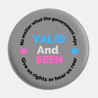 Valid and seen transgender rights and pride Pin