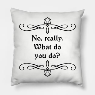 No, Really. What Do You Do? Pillow