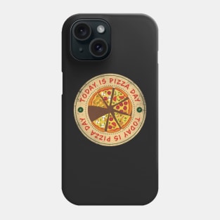 Today is Pizza Day Phone Case