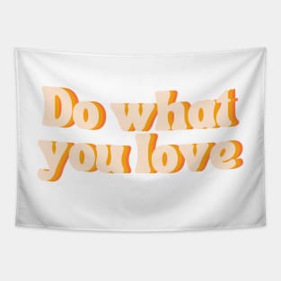 Do What You Love - Inspiring and Motivational Quotes Tapestry