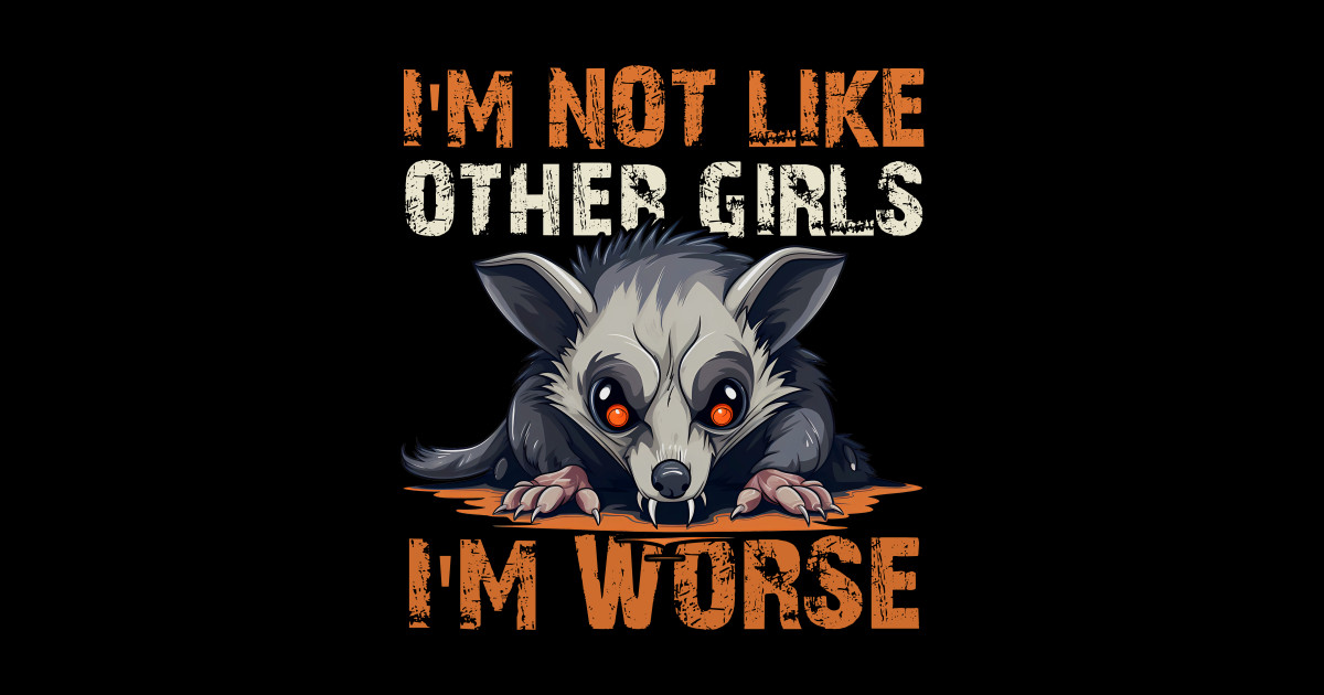 Im Not Like Other Girls Im Worse Funny Girls Quote Im Not Like Other Girls Im Worse 