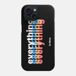 Everything in time Phone Case