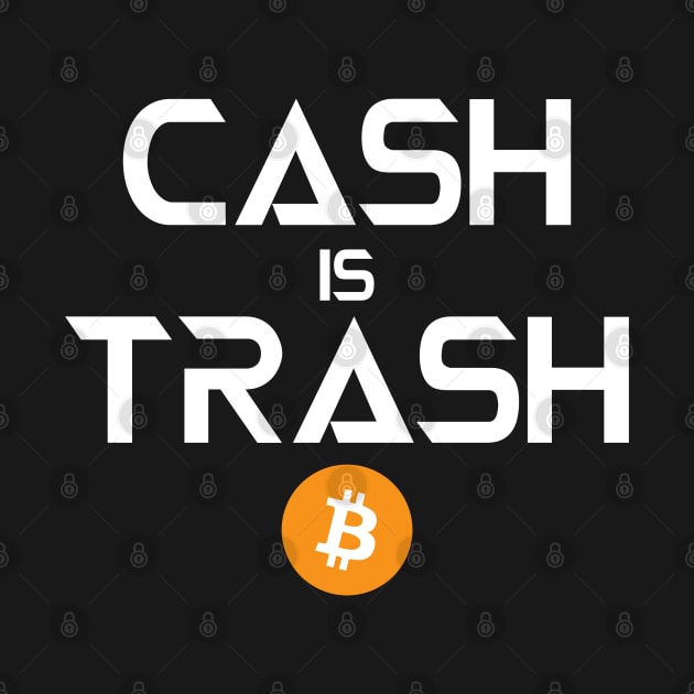 Bitcoin. Cash is Trash Buy Bitcoin by KultureinDeezign