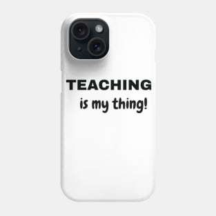 Teaching is My Thing (New) Phone Case