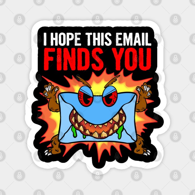 I Hope This Email FINDS YOU Magnet by Bob Rose