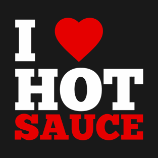 I Love Hot Sauce T-Shirt