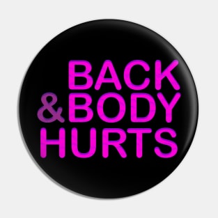 Back and Body Hurts Cute Funny Pin