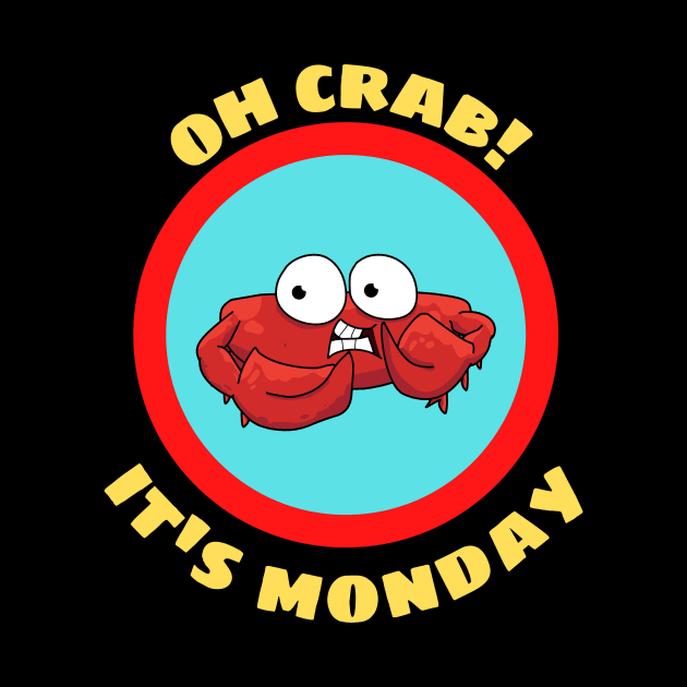 Oh Crab Its Monday - Cute Crab Pun by Allthingspunny