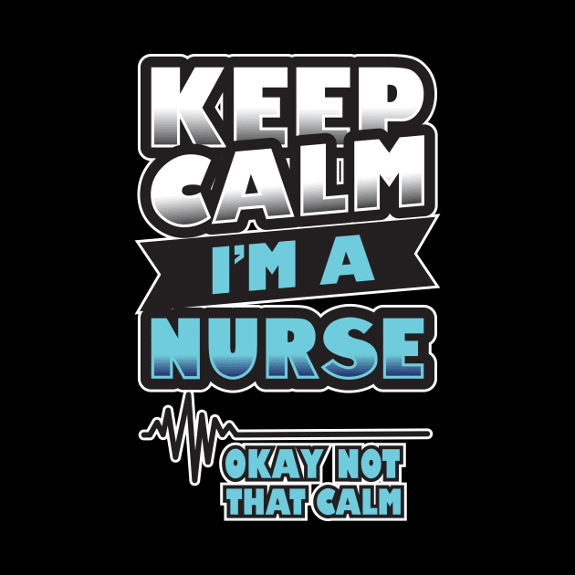 'Keep Calm, I'm a Nurse' Awesome Nurse Gift by ourwackyhome