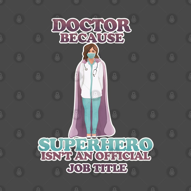 Doctor - because superhero isn't an official job title by vixfx