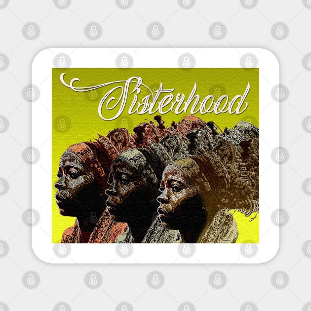 Sisterhood Magnet by Afrocentric-Redman4u2