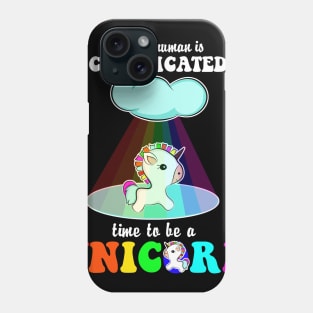 Being A Human Is Complicated Time To Be A Unicorn Costume Gift Phone Case