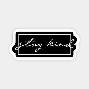 Stay Kind Magnet