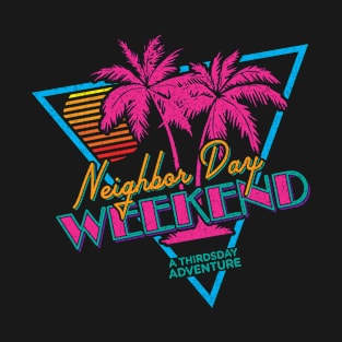 Neighbor Day Weekend T-Shirt