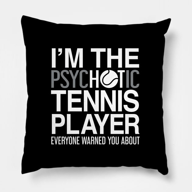 I'm the Tennis Player They Warned You About - Tennis Shirt Pillow by BKFMerch