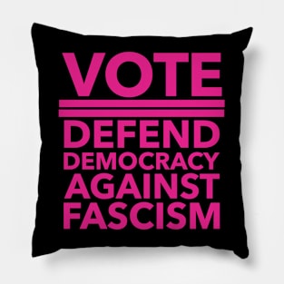 Vote - Defend Democracy Against Fascism - hot pink Pillow