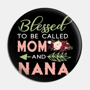 Blessed To Be Call Mom And Nana Shirt Mother_s Day Gifts Pin