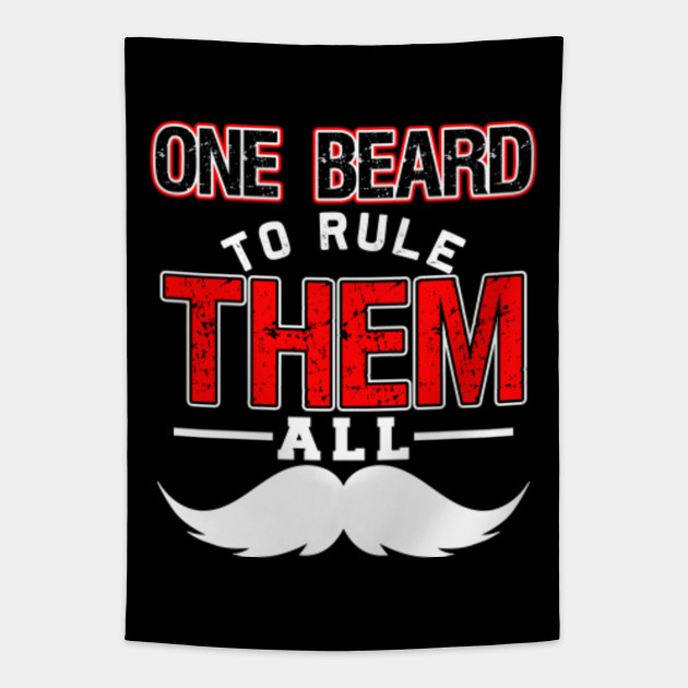 Funny Beard Quotes Beard Memes One Beard To Rule Them All Funny Beard Memes Funny Beard Quotes Tapice Teepublic Mx teepublic
