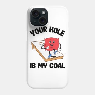 Your Hole Is My Goal Corn Hole Bean Bag Sarcastic Cornhole Phone Case