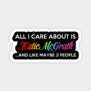 I Only Care About Katie McGrath Magnet