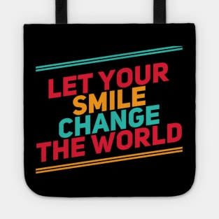 Let your smile change the world Tote