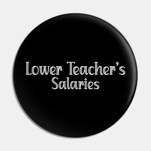 Lower Teacher's Salaries Funny High School Teacher Quote Pin by EvetStyles
