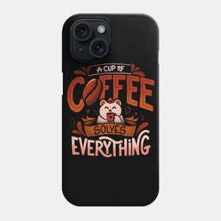 A Cup Of Coffee Solves Everything - Funny Quotes Gift Phone Case