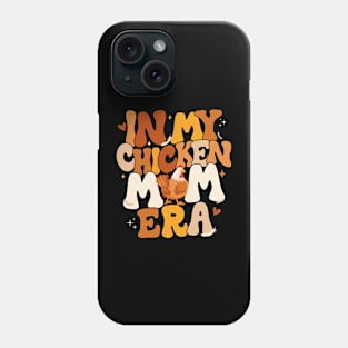 In My Chicken Mom Era Funny Chicken Lady Gift For women Mother day Phone Case