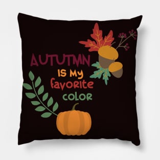 Autumn is my favorite color Pillow