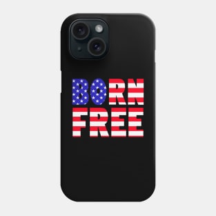 Proud American Born Free Freedom Lovers Independence Day Meme Phone Case