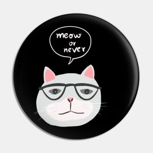 Cat Meow or Never Pin