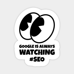 #SEO Google is Always Watching Magnet