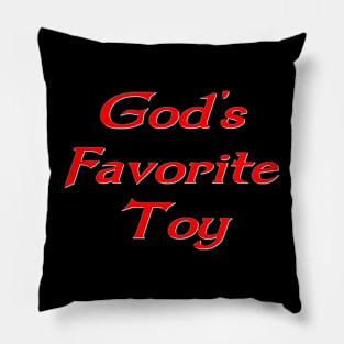 God's favorite toy Pillow