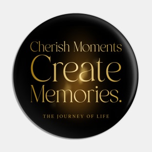 Cherish moments create memories motivation Pin