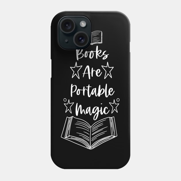 Books Are Portable Magic - White - Reader Quotes Phone Case by Millusti