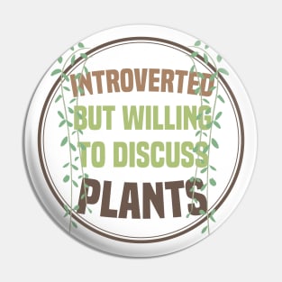 Introverted But Willing To Discuss Plants Pin