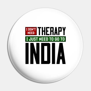 I don't need therapy, I just need to go to India Pin