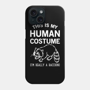 This is my Human Costume  Raccoon Phone Case