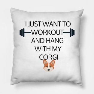 I Just Want To Workout And Hang Out With My Corgi, Lose Weight, Dog Lovers Pillow